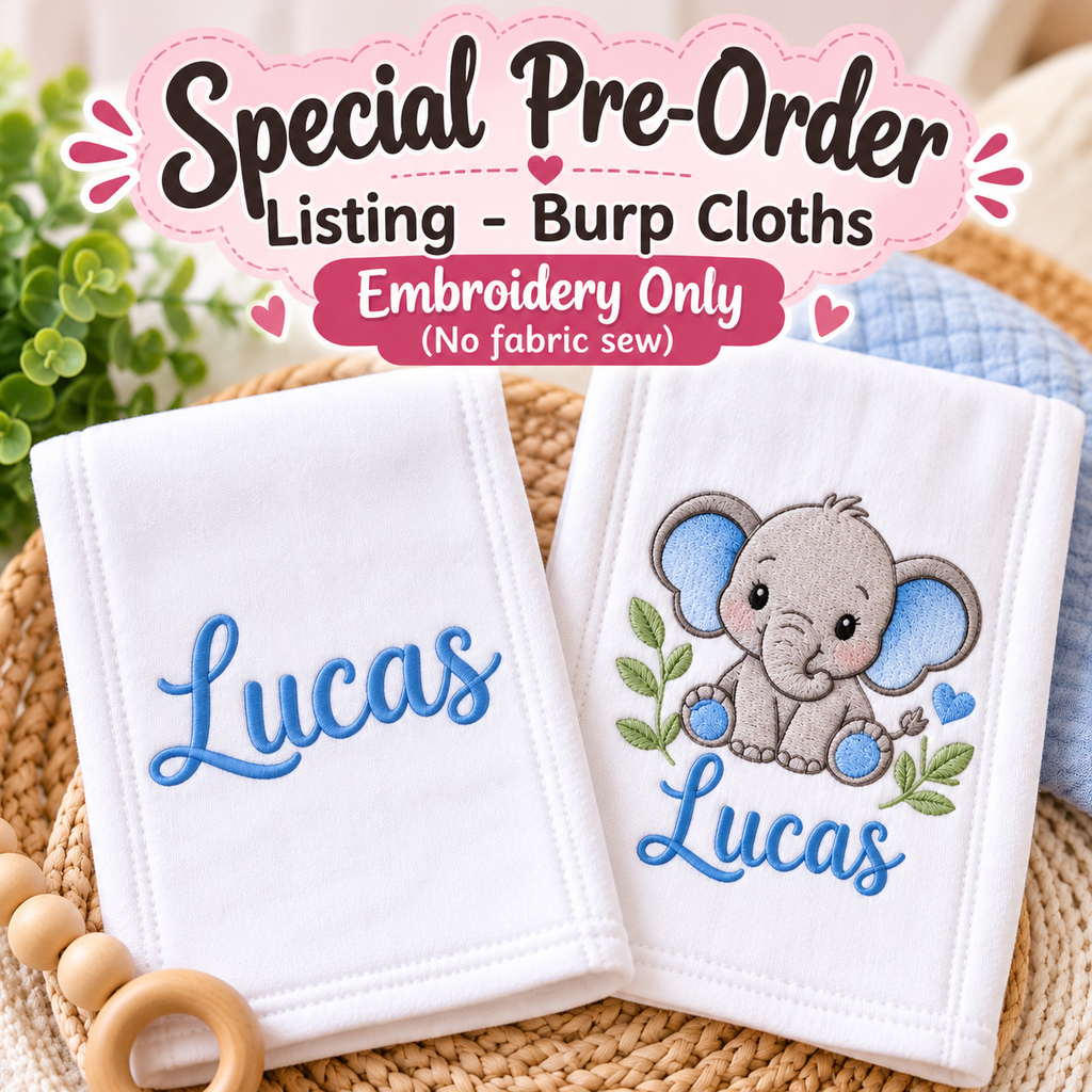 SPECIAL PRE-ORDER LISTING - Burp Cloths Embroidered Only (No fabric sew)